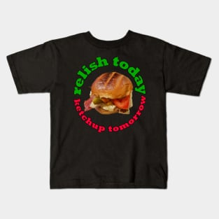 Food Pun Relish Today Ketchup Tomorrow Chicken Burger Kids T-Shirt